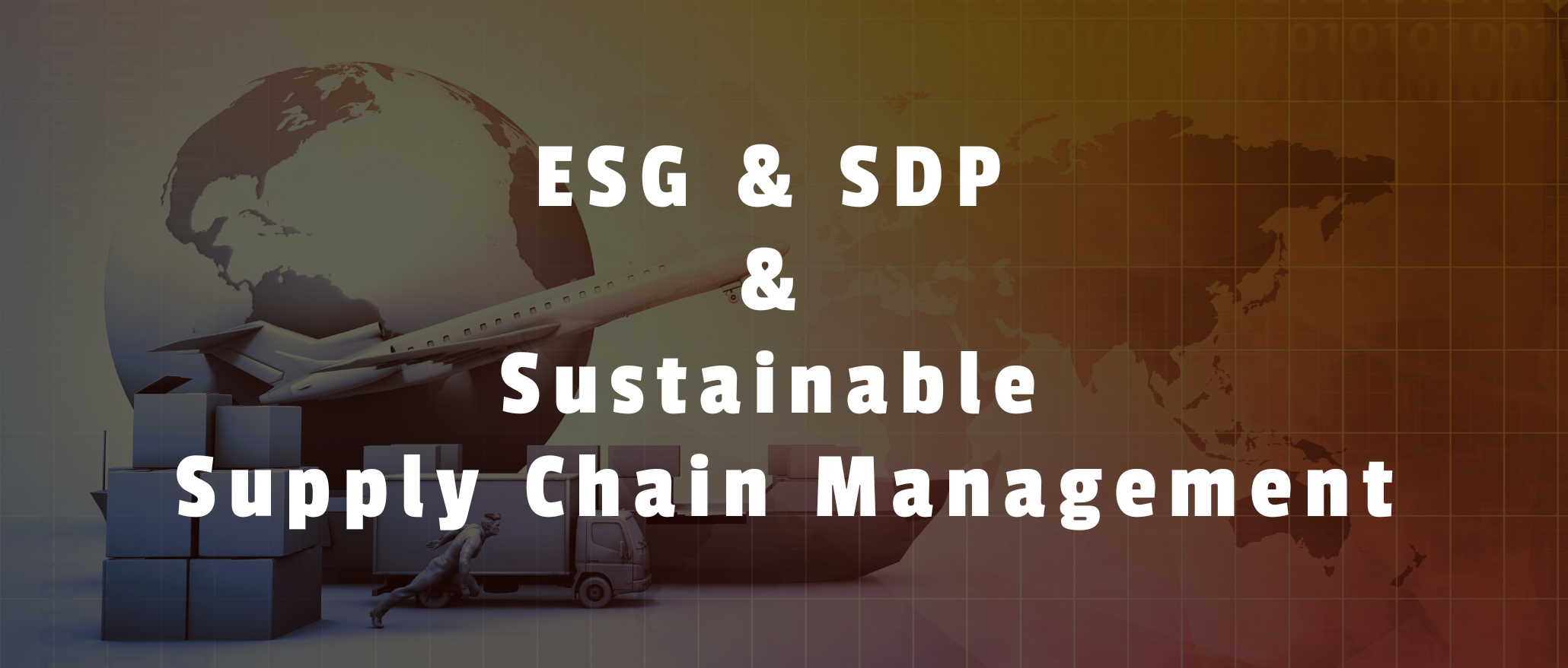 ESG & SDP & Sustainnable Supply Chain Management 可持續供應鏈管理